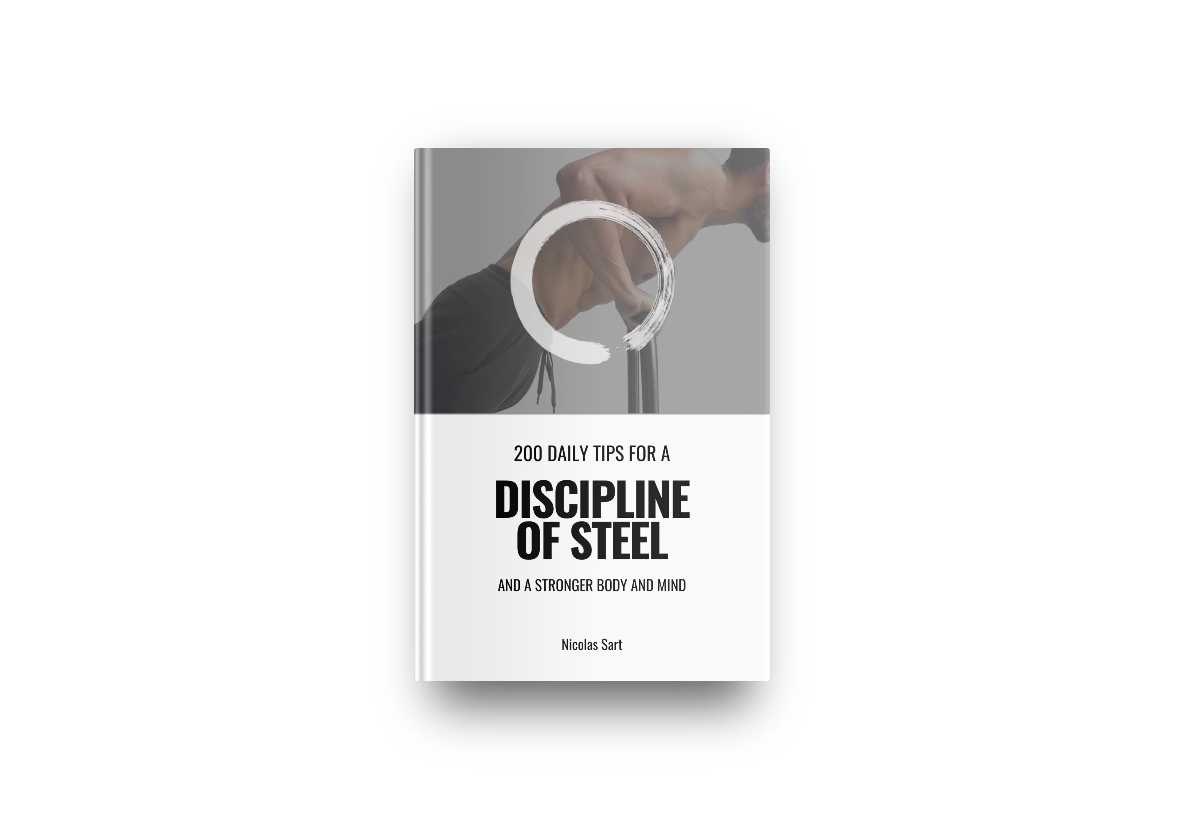 200 daily tips for a discipline of steel - Nicolas Sart